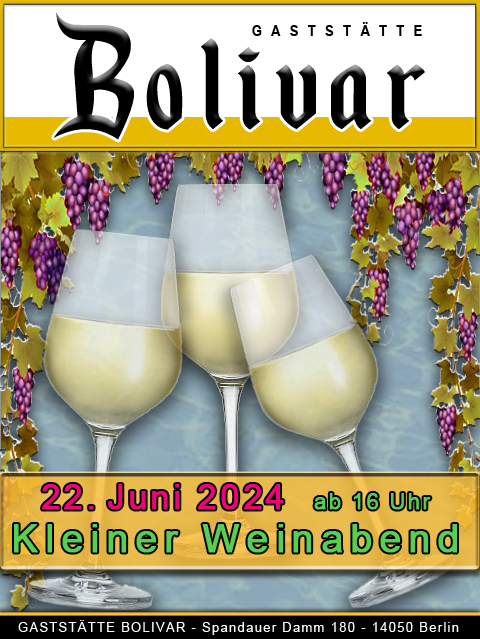 Im Bolivar, in Berlin Charlottenburg ist Wein-Abend am 22. Juni 2024 mit tollen Angeboten / Aktionen, also wohin in Berlin, am Wochenende, ins Bolivar, dieses wird am Samstag zu einer kleinen Weinstube!