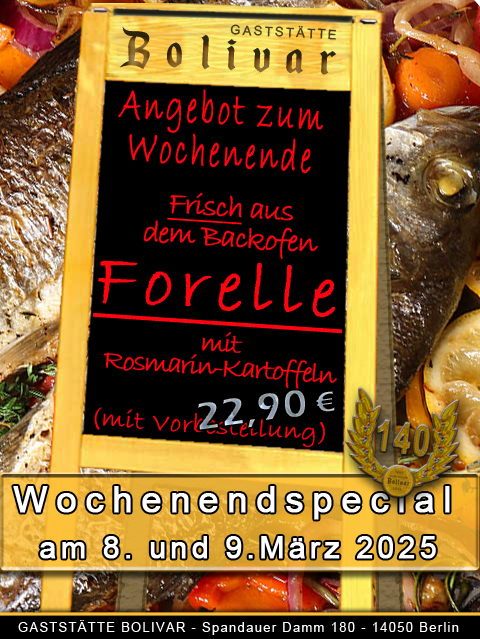 Wochenendspecial am 8 und 9 März 2025 - Frische Forrelle ala Bolivar - Deutsche Küche in Berlin - in der Gaststätte Bolivar direkt und frisch auf den Tisch