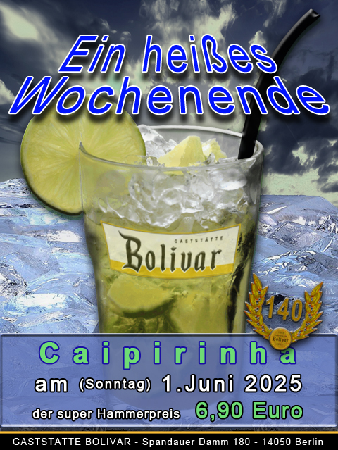 Am Sonntag den 1 Juni 2025 - Caipirinha - Ein heißes Wochenende ob als Single oder Pärchen die Woche in einem schönen Biergarten ausklingen lassen oder das Wochenende in angenehmer Atmosphäre beginnen - Wohin in Berlin ins Bolivar