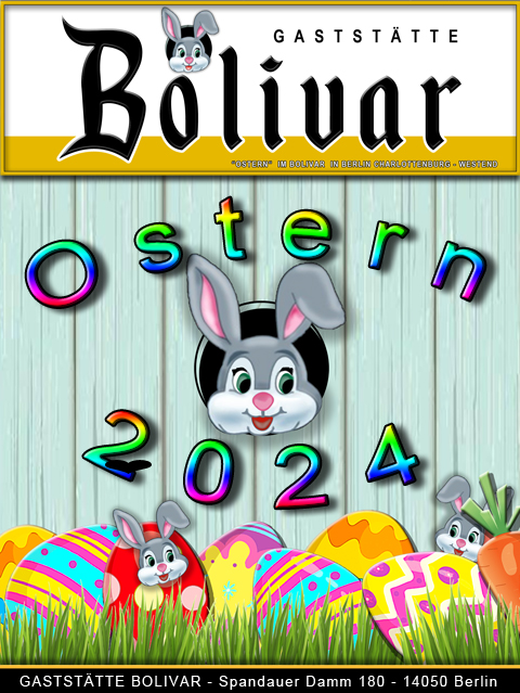 Ostern 2024 in und mit der Gaststätte Bolivar im Herzen von Charlottenburg - Westend