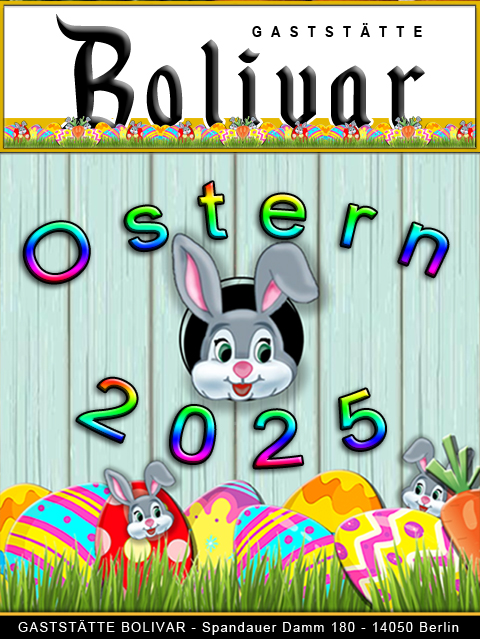 Ostern 2025 in und mit der Gaststätte Bolivar im Herzen von Charlottenburg - Westend