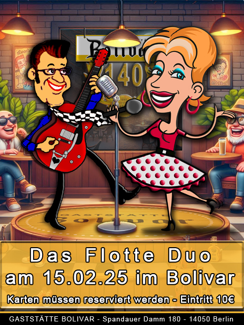 GASTSTÄTTE BOLIVAR  Spandauer Damm 180  14050 Berlin - Charlottenburg - Das Flotte Duo live im Bolivar am Samstag den 15. Februar 2025 - Karten müssen vorbestellt werden